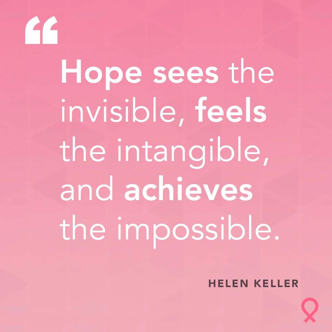 Hellen Keller quote about hope Hope sees the invisible, feels the intangible, and achieves the impossible - Helen Keller